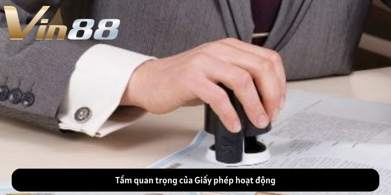 Tầm quan trọng của Giấy phép hoạt động Tầm quan trọng của Giấy phép hoạt động