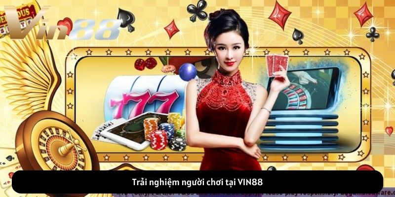 Trải nghiệm người chơi tại VIN88